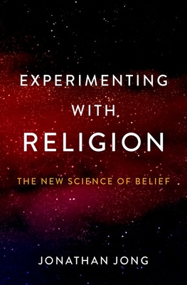 Book cover for Experimenting With Religion: the New Science of Belief, by Jonathan Jong.